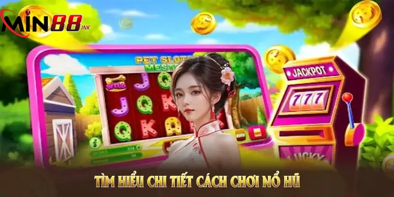 Hướng dẫn chi tiết cách đăng ký tại nhà cái nổ hũ uy tín MIN88