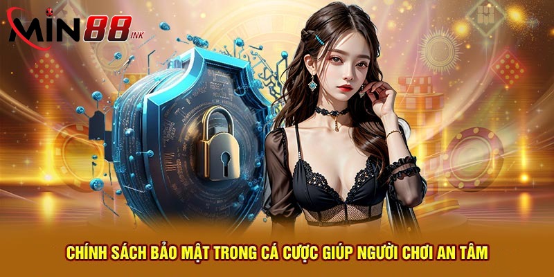 Nội dung mà các chính sách liên quan đến bảo mật được cung cấp 2025