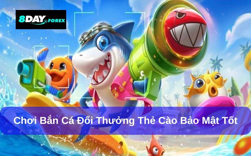 Điểm nổi bật của bắn cá đổi thưởng thẻ cào 8Day
