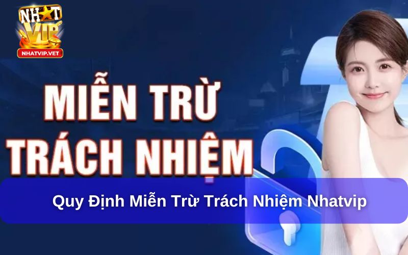 Quy định của Miễn Trừ Trách Nhiệm Nhatvip