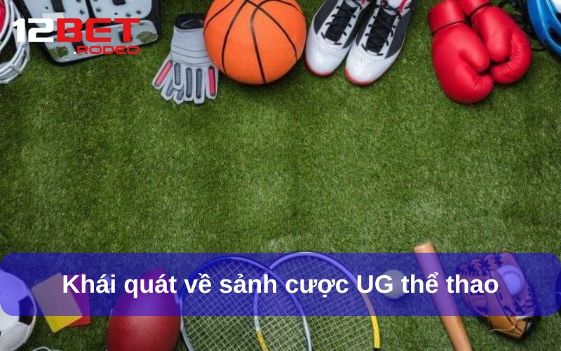 UG Thể Thao tại 12bet - Sảnh Cá Cược Thể Thao Tỷ Lệ Kèo Ưu Đãi