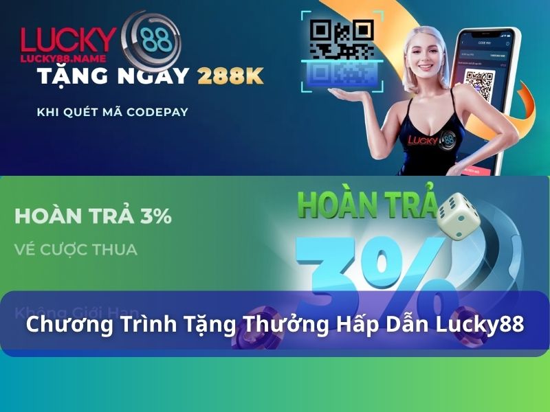 Các chương trình tặng thưởng hấp dẫn tại Lucky88